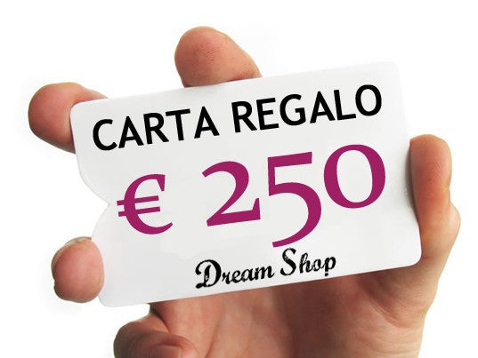 Carta Regalo Dream Shop 250 euro