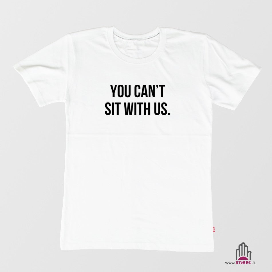 T-shirt You cant sit with us