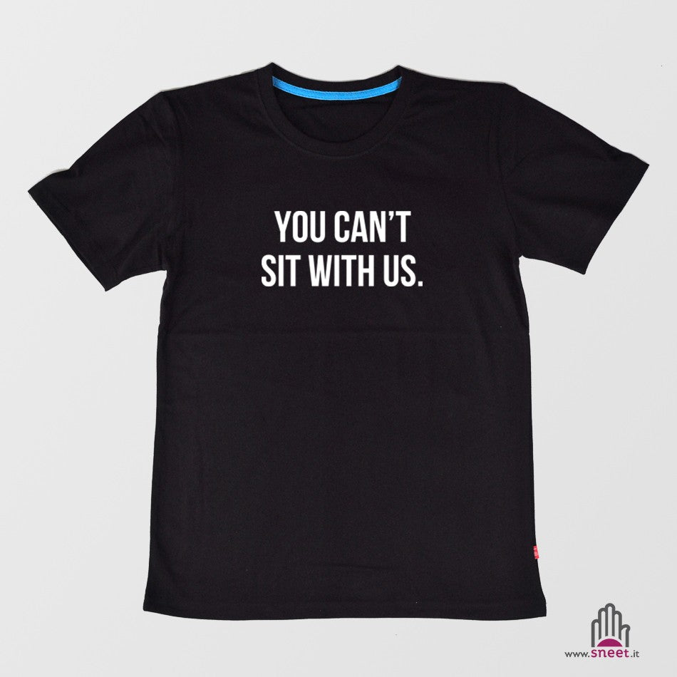 Camiseta No puedes sentarte con nosotros